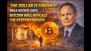 THE DOLLAR IS FINISHED! MAX KEISER SAYS BITCOIN WILL REPLACE THE SYSTEM FOREVER