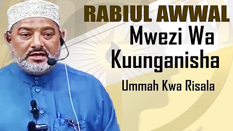 Rabiul-Awwal Mwezi wa Kuunganisha Ummah kwa Risala :: Shari Ali Omar