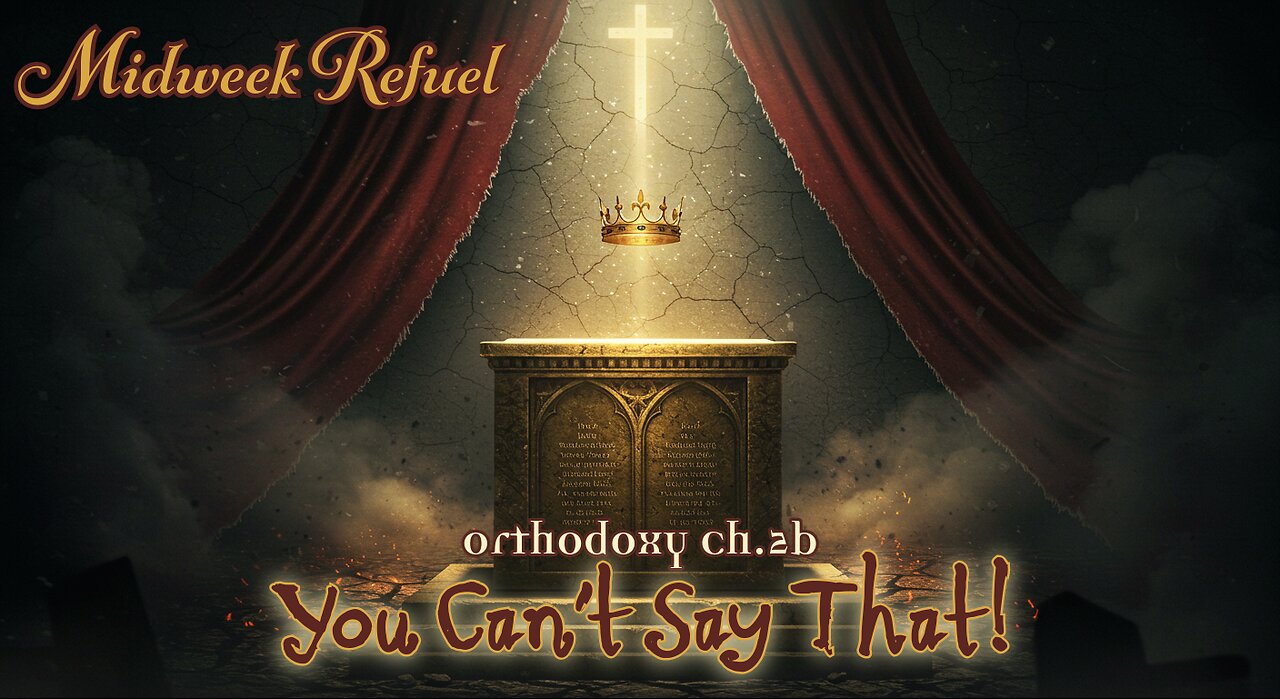 You Can’t Say That – Orthodoxy Ch.2b