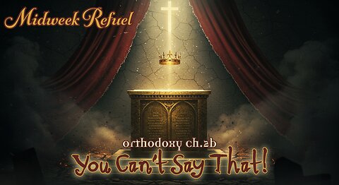 You Can’t Say That – Orthodoxy Ch.2b