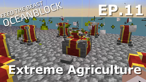 Extreme Agriculture (FTB OceanBlock Ep11)