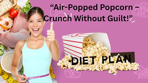 Air-Popped Popcorn for Weight Loss | Low-Calorie Guilt-Free Snack Idea