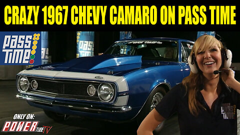 PASS TIME - Crazy 1967 Chevy Camaro on PASS Time?!