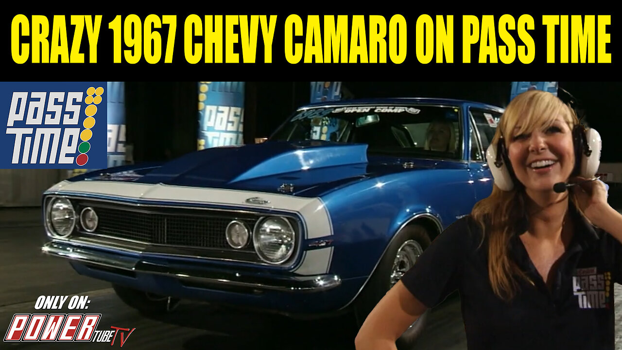 PASS TIME - Crazy 1967 Chevy Camaro on PASS Time?!