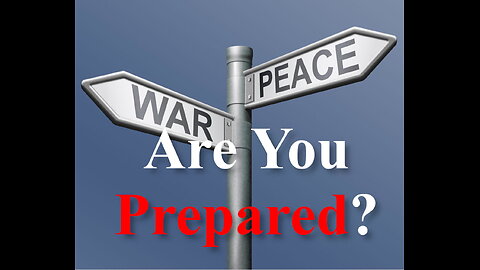 War or Pease; Are you prepared?