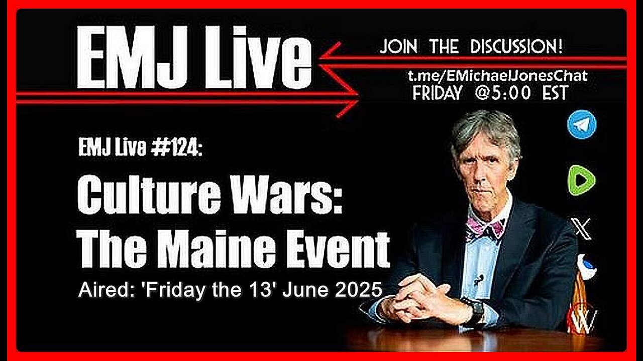 EMJ Live #124: Culture Wars: The Maine Event • Dr. E. Michael Jones •🕞1h 6 min