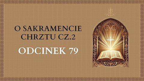 O Sakramencie Chrztu cz.2 - Odcinek 79 | Katechizm Katolicki