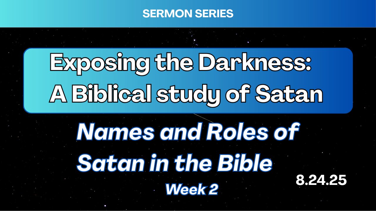Names and Roles of Satan In the Bible - Week 2 - 8/20/25