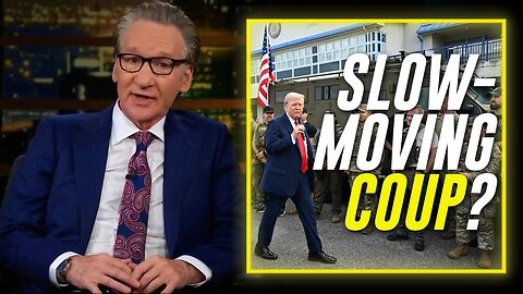 Bill Maher Claims Trump Is Slowly Instituting Martial Law Via A 'Slow-Moving Coup'