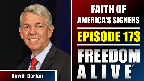 Faith of America's Signers - David Barton - Freedom Alive® Ep173