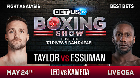 Taylor/Essuman + Leo/Kameda | Boxing Picks, Predictions & Odds