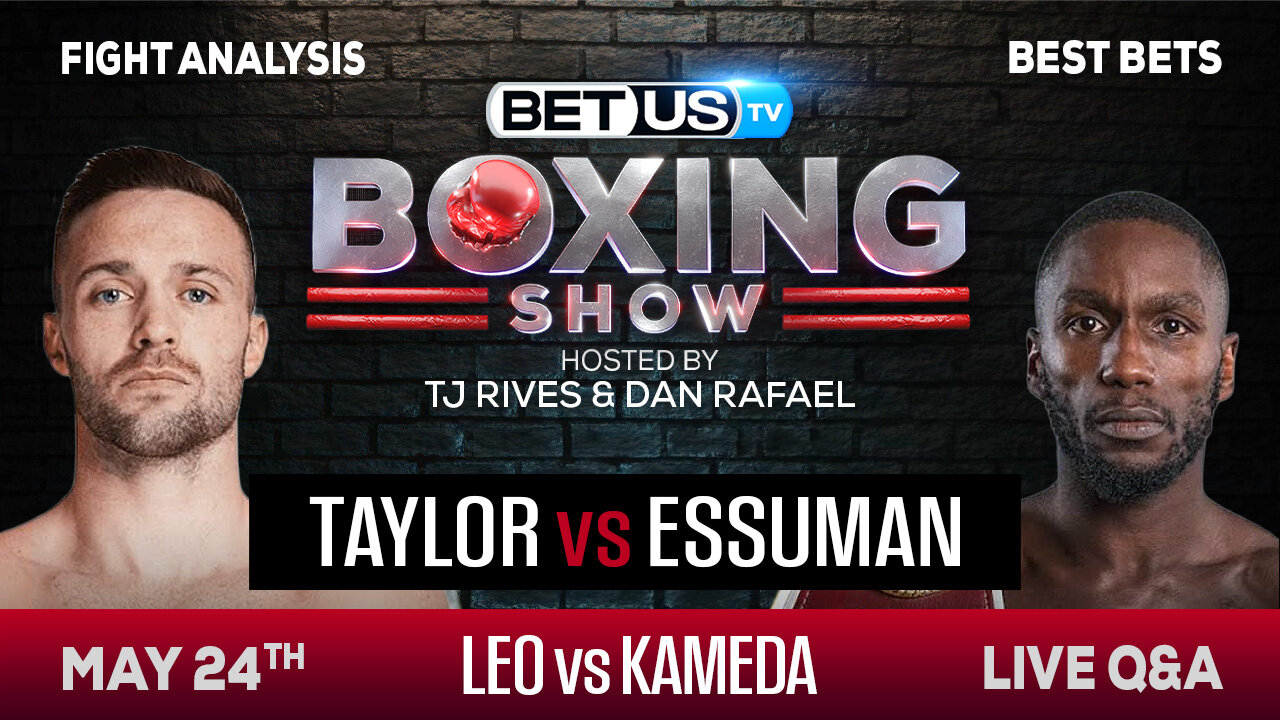 Taylor/Essuman + Leo/Kameda | Boxing Picks, Predictions & Odds
