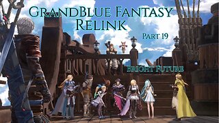 GrandBlue Fantasy Relink Part 19 - Bright Future