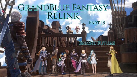GrandBlue Fantasy Relink Part 19 - Bright Future