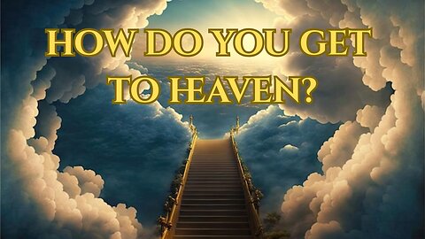 How To Get Your Salvation and Know You Are Going To Heaven!