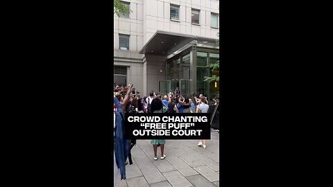 Crowd gathers outside the courtroom, and chant "Free Puff" while Diddy's mother waves to supporters