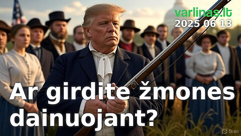 Varlinas tiesiogiai - 2025 06 13 - Ar girdite žmones dainuojant?