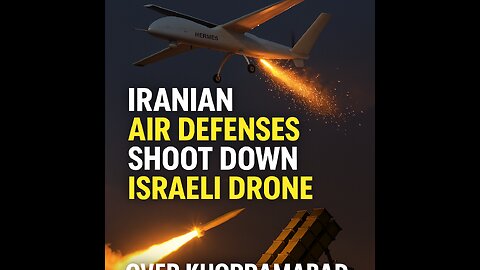 Iran Shoots Down Israeli Hermes Drone Over Khorramabad