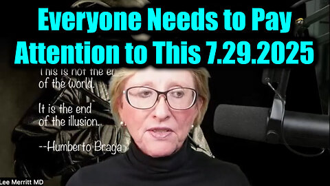 Everyone Needs to Pay Attention to This. Dr. Lee Merritt update 7-29-25