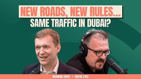 Morning Drive | New Roads, New Rules… Same Traffic in Dubai? | Mira Business FM