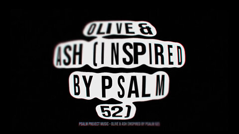 Olive & Ash (Inspired by Psalm 52) – Official Lyric Video