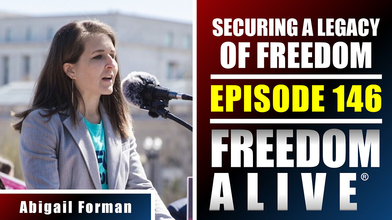Securing a Legacy of Freedom - Abigail Forman - Freedom Alive® Ep146
