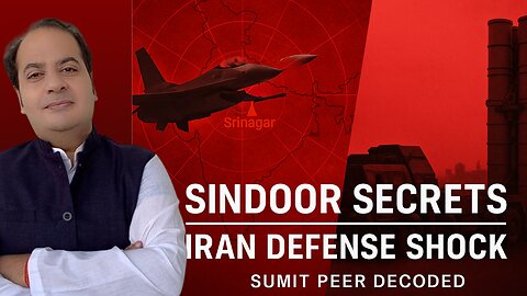 Operation Sindoor: What’s the Govt Hiding? Iran’s Air Defense Mystery | Sumit Peer Decoded