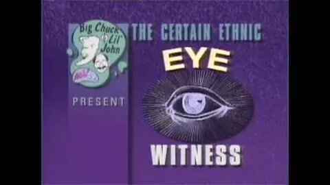 Big Chuck & Lil John : Certain Ethnic Eye Witness