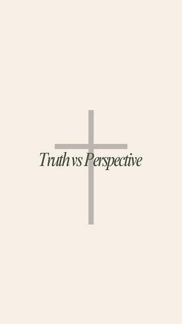 Truth vs Perspective