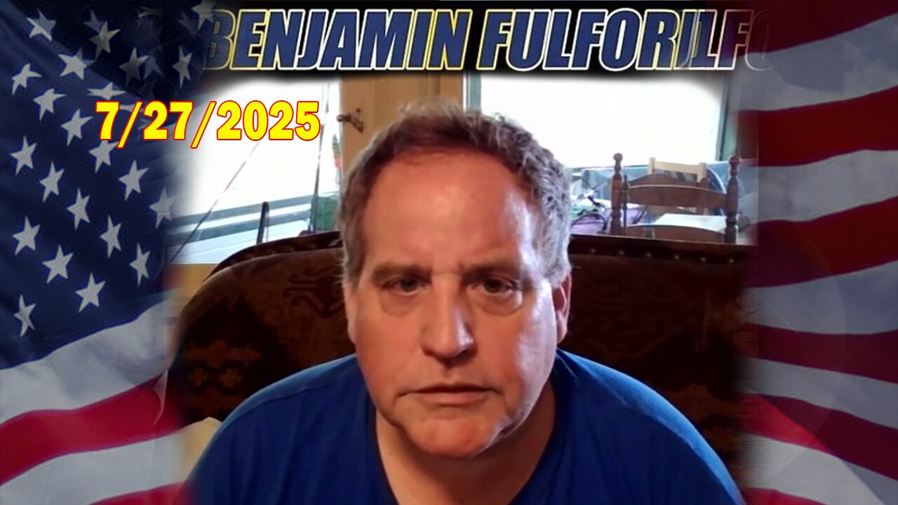 Benjamin Fulford Update Today July 27, 2025 - Benjamin Fulford