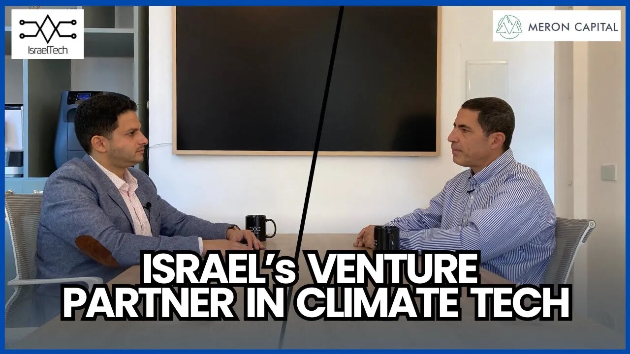 Israel's Venture Capital in Climate Tech ft. Gil Shai of Meron Capital