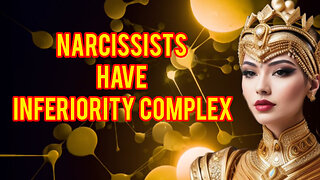 Narcissists have INFERIORITY COMPLEX