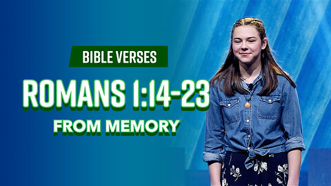 Bible Verses: Romans 1:14-23 From Memory