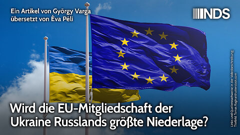 Wird die EU-Mitgliedschaft der Ukraine Russlands größte Niederlage? | György Varga | NDS-Podcast