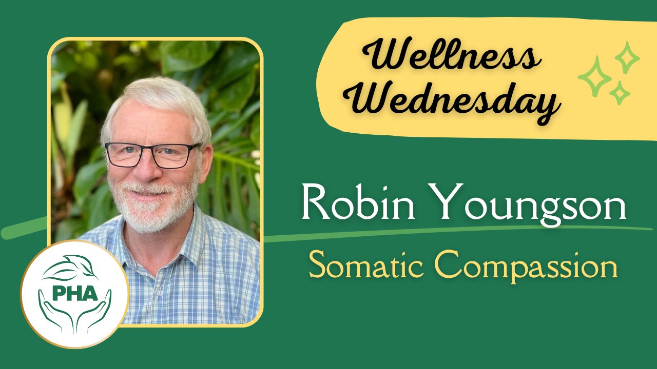 Wellness Wednesday with Robin Youngson - Somatic Compassion