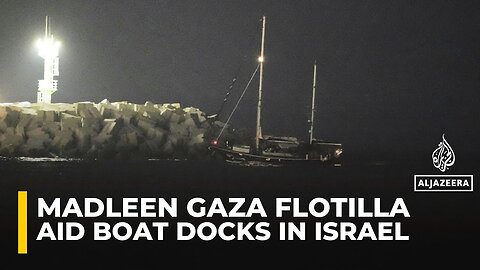 Israeli navy towed the Madleen aid boat into the port of Ashdod