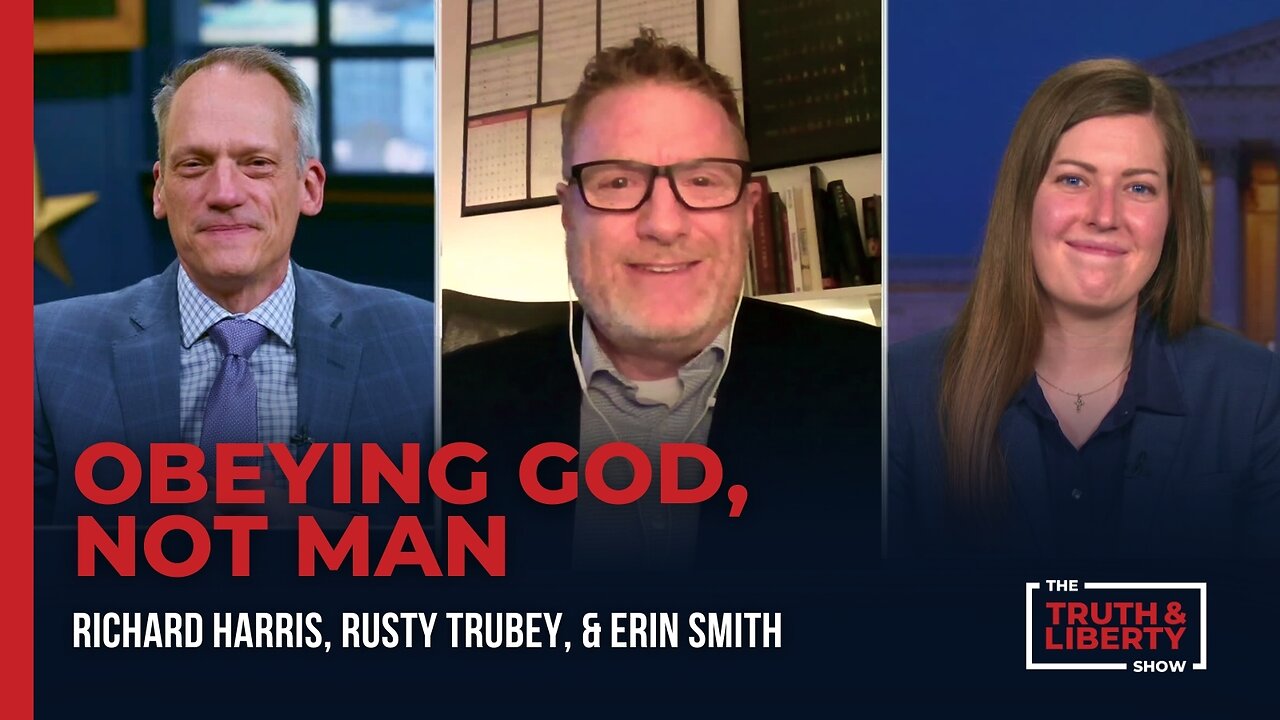 Obeying God, Not Man - with Rusty Trubey and Erin Smith on The Truth & Liberty Show