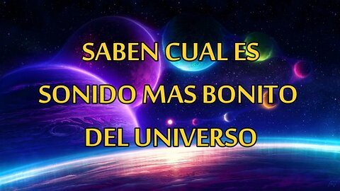 Saben cual es el sonido mas bonito del universo?