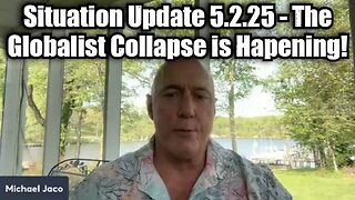 Michael Jaco: Situation Update 5.2.25 - The Globalist Collapse is Hapening!