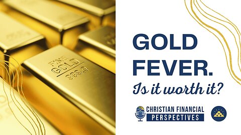 122 - Gold Fever: Is It Worth It?
