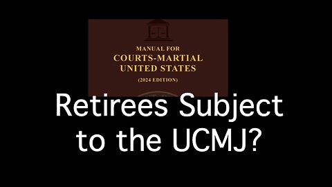 Retirees Subject to the UCMJ?