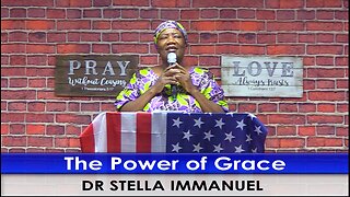 The Power of Grace. with Dr. Stella Immanuel