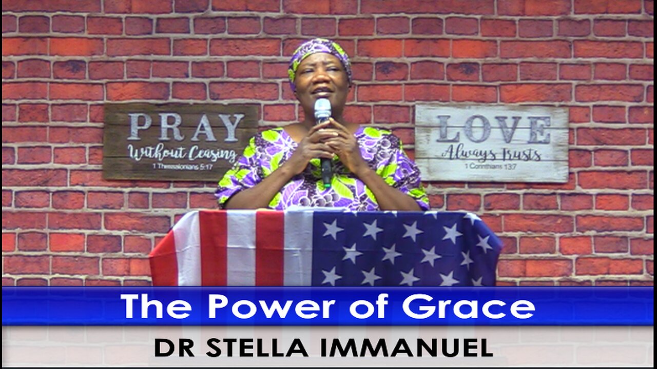 The Power of Grace. with Dr. Stella Immanuel