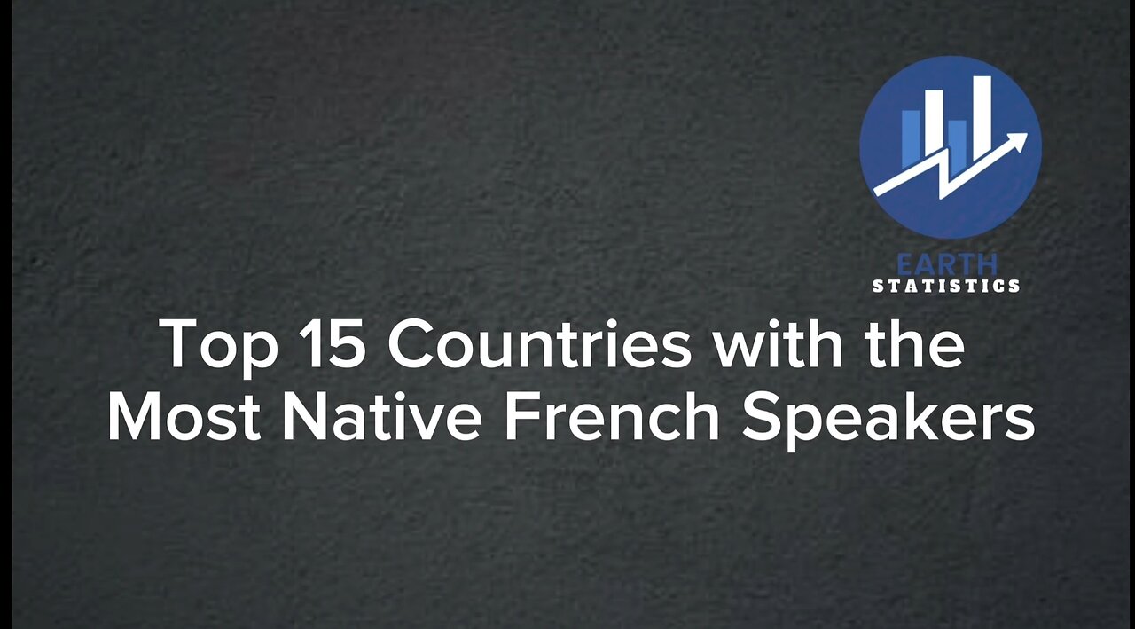 Top 15 Countries with the Most Native French Speakers