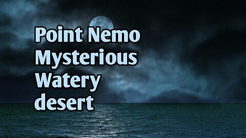 The Mysterious Point Nemo: Earth's Watery Desert