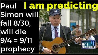 I am predicting: Paull Simon will fall Aug 30, will die Sep 4 = 9/11 prophecy