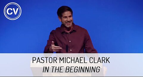 In the Beginning - Genesis 1:1 - Pastor Michael Clark