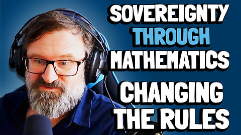 Changing the Rules | Sovereignty Through Mathematics Chapter 8 | Bitcoin Infinity Academy #9