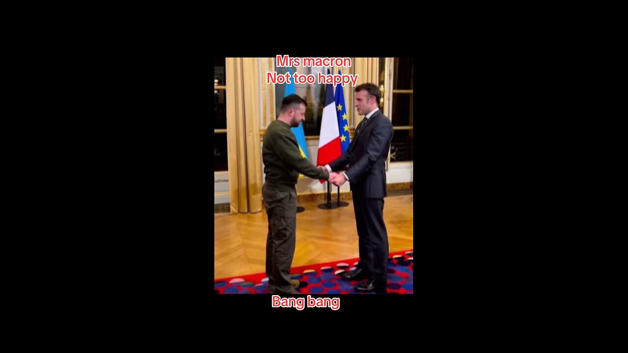 Macron Zelenskyy jealous wife!