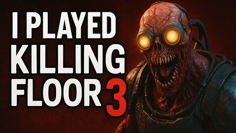 I Played Killing Floor 3